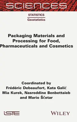 Csomagolóanyagok és feldolgozás élelmiszerekhez, gyógyszerekhez és kozmetikumokhoz - Packaging Materials and Processing for Food, Pharmaceuticals and Cosmetics