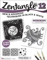 Zentangle 12, munkafüzet kiadás: Új és haladó technikák fekete-fehérben - Zentangle 12, Workbook Edition: New and Advanced Techniques in Black and White