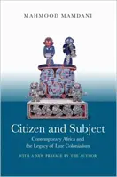 Állampolgár és alattvaló: A mai Afrika és a késő gyarmatosítás öröksége - Citizen and Subject: Contemporary Africa and the Legacy of Late Colonialism