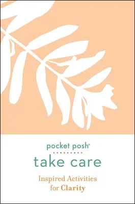 Pocket Posh Take Care: Inspiráló tevékenységek a tisztánlátásért - Pocket Posh Take Care: Inspired Activities for Clarity