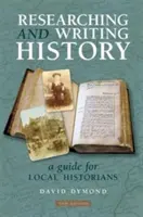 Történelemkutatás és -írás - Útmutató helytörténészek számára - Researching and Writing History - A Guide for Local Historians