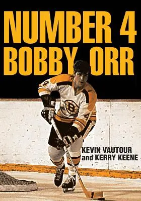 4. szám Bobby Orr: A Boston Bruins legnagyobb évtizedének krónikája 1966-1976 Legendás szupersztárjuk vezetésével - Number 4 Bobby Orr: A Chronicle of the Boston Bruins' Greatest Decade 1966-1976 Led by Their Legendary Superstar