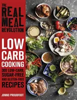 Igazi étkezési forradalom: Low Carb Cooking - 300 alacsony szénhidráttartalmú, cukormentes és gluténmentes recept - Real Meal Revolution: Low Carb Cooking - 300 Low-Carb, Sugar-Free and Gluten-Free Recipes