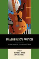 Magával ragadó zenei gyakorlatok: A Sourcebook for Instrumental Music - Engaging Musical Practices: A Sourcebook for Instrumental Music