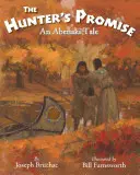 A vadász ígérete: Egy abenaki mese - The Hunter S Promise: An Abenaki Tale