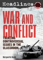Címlapok: Háború és konfliktus - Vitatott témák tanítása - Headlines: War and Conflict - Teaching Controversial Issues
