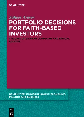 Portfólió-döntések a hitelvi befektetők számára: A saría-konform és etikus részvények esete - Portfolio Decisions for Faith-Based Investors: The Case of Shariah-Compliant and Ethical Equities