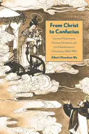 Krisztustól Konfuciusig: Német misszionáriusok, kínai keresztények és a kereszténység globalizációja 1860-1950 között - From Christ to Confucius: German Missionaries, Chinese Christians, and the Globalization of Christianity, 1860-1950