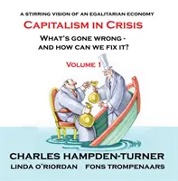 A kapitalizmus válságban (1. kötet): Mi romlott el, és hogyan hozhatjuk helyre? - Capitalism in Crisis (Volume 1): What's gone wrong and how can we fix it?