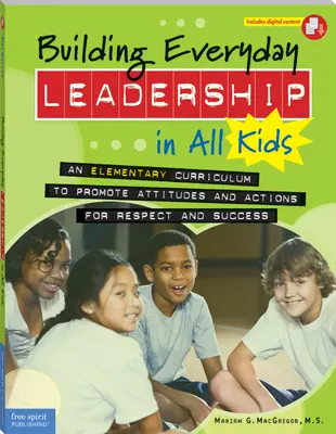 Building Everyday Leadership in All Kids: Egy általános iskolai tanterv a tiszteletet és a sikert szolgáló magatartás és cselekvés előmozdítására - Building Everyday Leadership in All Kids: An Elementary Curriculum to Promote Attitudes and Actions for Respect and Success