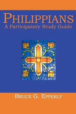 Filippi levél: Részvételi tanulmányi útmutató - Philippians: A Participatory Study Guide