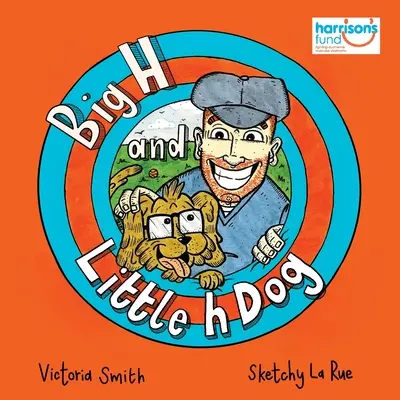 Nagy H és kis h kutya: Egy fogyatékosságtudatosságot befogadó, reményteli gyermekkönyv! - Big H and Little h Dog: A disability awareness inclusive children's book full of hope!