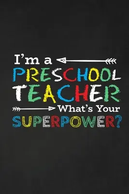 Óvodapedagógus vagyok Mi a te szupererőd?: Köszönöm ajándék tanárnak Nagyszerű a tanári megbecsüléshez. - I'm A Preschool Teacher What's Your Superpower?: Thank you gift for teacher Great for Teacher Appreciation