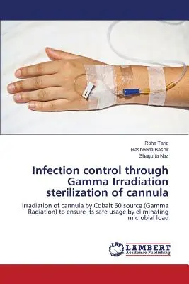 Infekciókontroll a kanülök gamma-sugárzással történő sterilizálása révén - Infection control through Gamma Irradiation sterilization of cannula