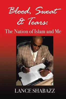 Blood Sweat & Tears: Az Iszlám Nemzet és én - Blood Sweat & Tears: The Nation of Islam and Me