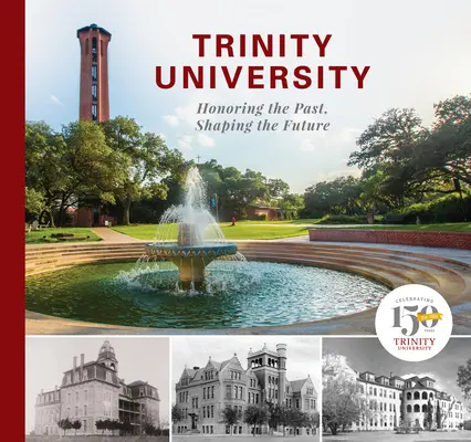 Trinity University: A múlt tisztelete, a jövő alakítása - Trinity University: Honoring the Past, Shaping the Future