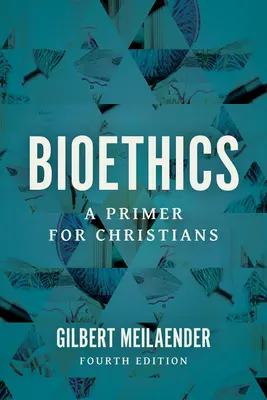 Bioetika: A Primer for Christians - Bioethics: A Primer for Christians