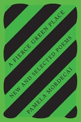 Egy ádáz zöld hely: Új és válogatott versek - A Fierce Green Place: New and Selected Poems