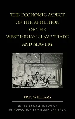 A nyugat-indiai rabszolga-kereskedelem és a rabszolgaság eltörlésének gazdasági aspektusa - The Economic Aspect of the Abolition of the West Indian Slave Trade and Slavery