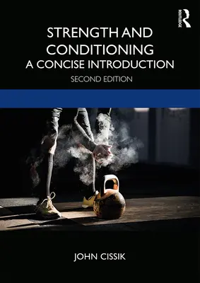 Erő és kondicionálás: A Concise Introduction (Tömör bevezetés) - Strength and Conditioning: A Concise Introduction