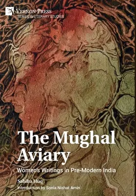 A mugli madárház: Női írások a modernitás előtti Indiában - The Mughal Aviary: Women's Writings in Pre-Modern India