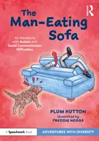 Az emberevő kanapé: Kalandozás autizmussal és szociális kommunikációs nehézségekkel - The Man-Eating Sofa: An Adventure with Autism and Social Communication Difficulties