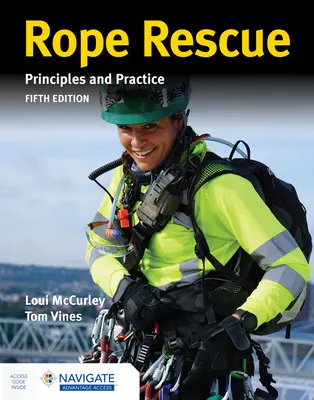 Kötélmentési technikák: Navigate Advantage Access: Alapelvek és gyakorlat Tartalmazza a Navigate Advantage hozzáférést - Rope Rescue Techniques: Principles and Practice Includes Navigate Advantage Access