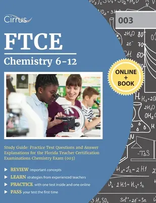 FTCE Chemistry 6-12 tanulmányi útmutató: Gyakorlati tesztkérdések és válaszmagyarázatok a floridai tanári minősítő vizsgákhoz Kémia vizsga (00 - FTCE Chemistry 6-12 Study Guide: Practice Test Questions and Answer Explanations for the Florida Teacher Certification Examinations Chemistry Exam (00