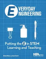 Mindennapi mérnöki munka - Az E betű a STEM tanításban és tanulásban - Everyday Engineering - Putting the E in STEM Teaching and Learning