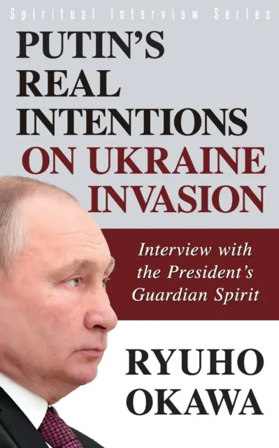 Putyin valódi szándékai Ukrajna megszállásával kapcsolatban - Putin's Real Intentions on Ukraine Invasion