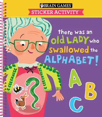 Agyjátékok - Matricás tevékenység: Volt egy öreg hölgy, aki lenyelte az ábécét! (3-6 éves gyerekeknek) - Brain Games - Sticker Activity: There Was an Old Lady Who Swallowed the Alphabet! (for Kids Ages 3-6)