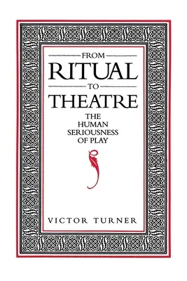 A rituálétól a színházig: A játék emberi komolysága - From Ritual to Theatre: The Human Seriousness of Play