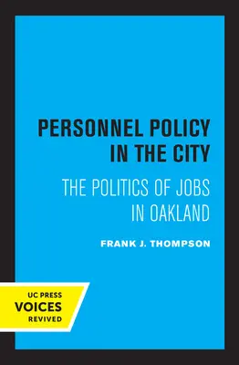 Személyzeti politika a városban: A munkahelyek politikája Oaklandben - Personnel Policy in the City: The Politics of Jobs in Oakland