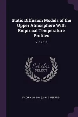 A felső légkör statikus diffúziós modelljei empirikus hőmérsékleti profilokkal: V. 8 No. 9 - Static Diffusion Models of the Upper Atmosphere with Empirical Temperature Profiles: V. 8 No. 9