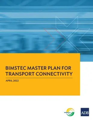 A BIMSTEC közlekedési összeköttetésre vonatkozó főterve - BIMSTEC Master Plan for Transport Connectivity