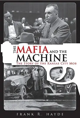 A maffia és a gépezet: A Kansas City-i maffia története - The Mafia and the Machine: The Story of the Kansas City Mob