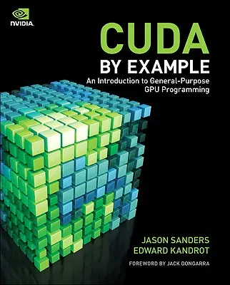 Cuda by Example: Bevezetés az általános célú Gpu programozásba - Cuda by Example: An Introduction to General-Purpose Gpu Programming