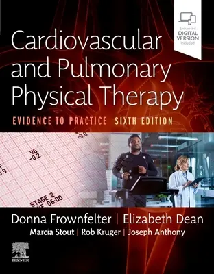 Kardiovaszkuláris és pulmonális fizikoterápia: Evidencia a gyakorlatban - Cardiovascular and Pulmonary Physical Therapy: Evidence to Practice