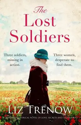 Az elveszett katonák: Egy megragadó történelmi regény szerelemről, titkokról és testvériségről - The Lost Soldiers: A Gripping Historical Novel of Love, Secrets and Sisterhood