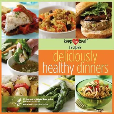 Keep the Beat Receptes: Egészséges vacsorák - Keep the Beat Recipes: Deliciously Healthy Dinners