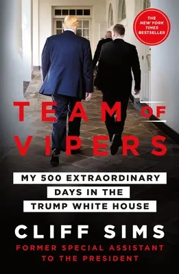 Viperák csapata: Az 500 rendkívüli napom a Trump Fehér Házban - Team of Vipers: My 500 Extraordinary Days in the Trump White House