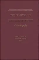 Thutmose III: Egy új életrajz - Thutmose III: A New Biography