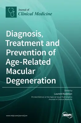 Az időskori makuladegeneráció diagnózisa, kezelése és megelőzése - Diagnosis, Treatment and Prevention of Age-Related Macular Degeneration