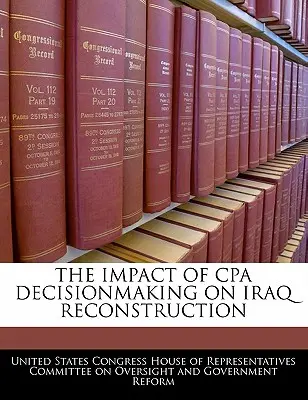 A CPA döntéshozatalának hatása az iraki újjáépítésre - The Impact of CPA Decisionmaking on Iraq Reconstruction