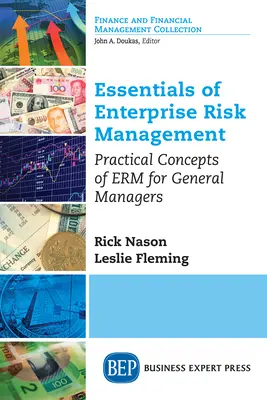 A vállalati kockázatkezelés alapjai: Az ERM gyakorlati koncepciói az általános vezetők számára - Essentials of Enterprise Risk Management: Practical Concepts of ERM for General Managers