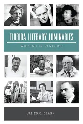 Floridští literární světci: Spisovatelé v ráji - Florida Literary Luminaries: Writing in Paradise