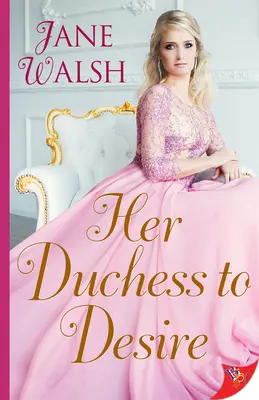 Hercegnője, akit meg kell kívánni - Her Duchess to Desire