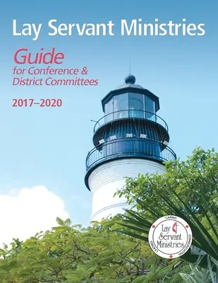 Laikus szolgálati útmutató a konferencia és a kerületi bizottságok számára: 2017 - 2020 - Lay Servant Ministries Guide for Conference & District Committees: 2017 - 2020