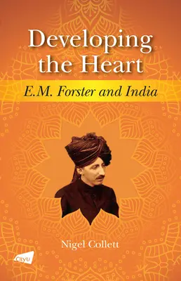 A szív fejlesztése: Forster és India - Developing the Heart: E.M. Forster and India