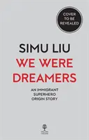 Álmodozók voltunk - Egy bevándorló szuperhős eredettörténete - We Were Dreamers - An Immigrant Superhero Origin Story